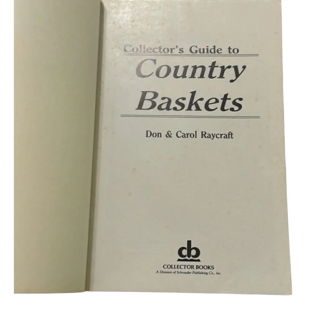 Collector's Guide to Country Baskets by Carol Raycraft and Don Raycraft